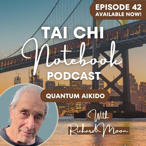 Ep 42: Quantum Aikido with Richard Moon