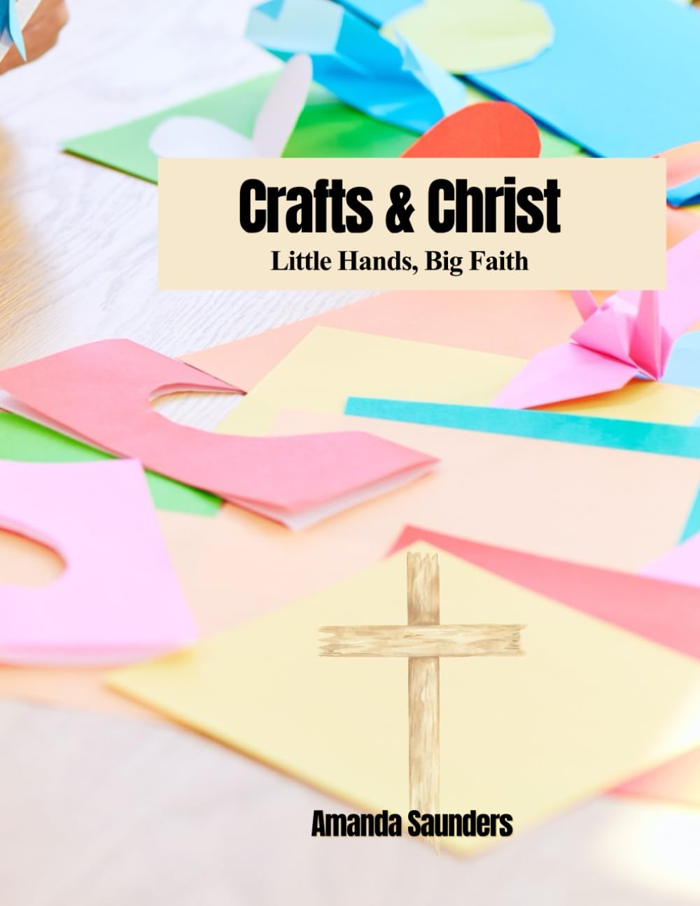 Crafts & Christ: A Mom and Me Monthly Devotional and Craft: Little Hands, Big Faith