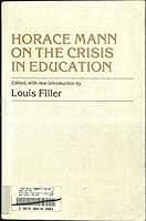 Horace Mann on the Crisis in Education 0819131644 Book Cover