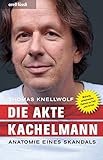 Die Akte Kachelmann - Anatomie eines Skandals - Thomas Knellwolf 