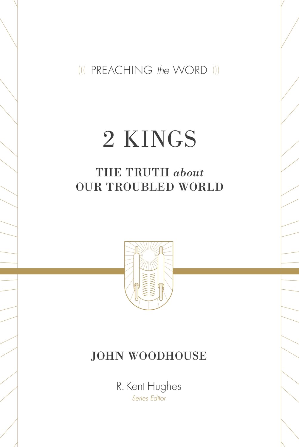 2 Kings: The Truth about Our Troubled World (Preaching the Word)