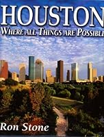 Houston: Where All Things Are Possible 0971764921 Book Cover