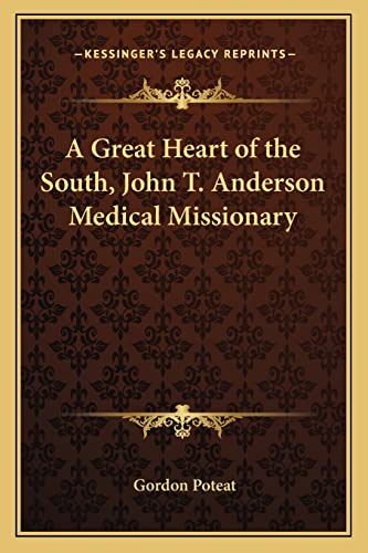 A Great Heart of the South, John T. Anderson Medical Missionary