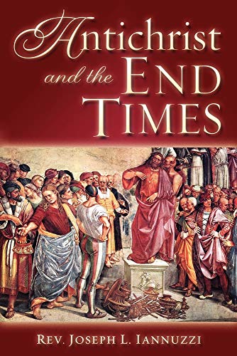 Antichrist and the End Times -  Iannuzzi, Rev. Joseph, Paperback