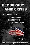 Democracy amid Crises: Polarization, Pandemic, Protests, and Persuasion