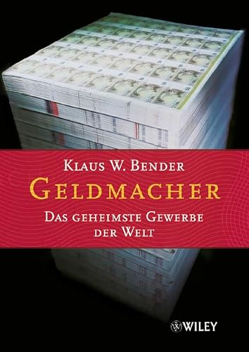 Geldmacher: Das geheimste Gewerbe der Welt