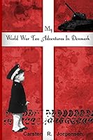My World War Two Adventures in Denmark 0994933827 Book Cover