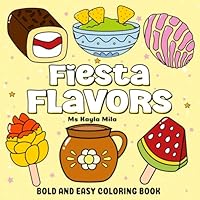Fiesta Flavors: Coloring Book for Adults and Teens, Mexican Food Theme, 50 Bold and Easy Designs for Relaxation and Stress Relief B0F634NQ7T Book Cover