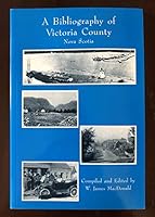 A Bibliography of Victoria County, Nova Scotia 0969923112 Book Cover