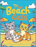 The Beach Cats: A Fun and Relaxing Coloring Adventure for All Ages B0D5CR4HWD Book Cover
