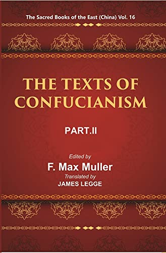 The Sacred Books of the East (China: THE TEXTS OF CONFUCIANISM, PART-II: THE YI KING) Volume 16th [Hardcover]
