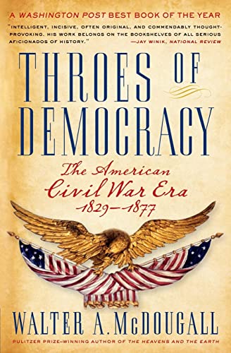 Throes of Democracy: The American Civil War Era, 1829-1877