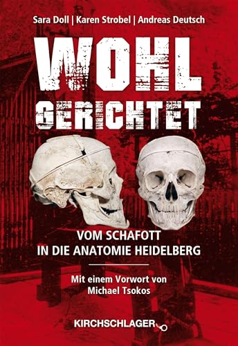 Wohl gerichtet: Vom Schafott in die Anatomie Heidelberg