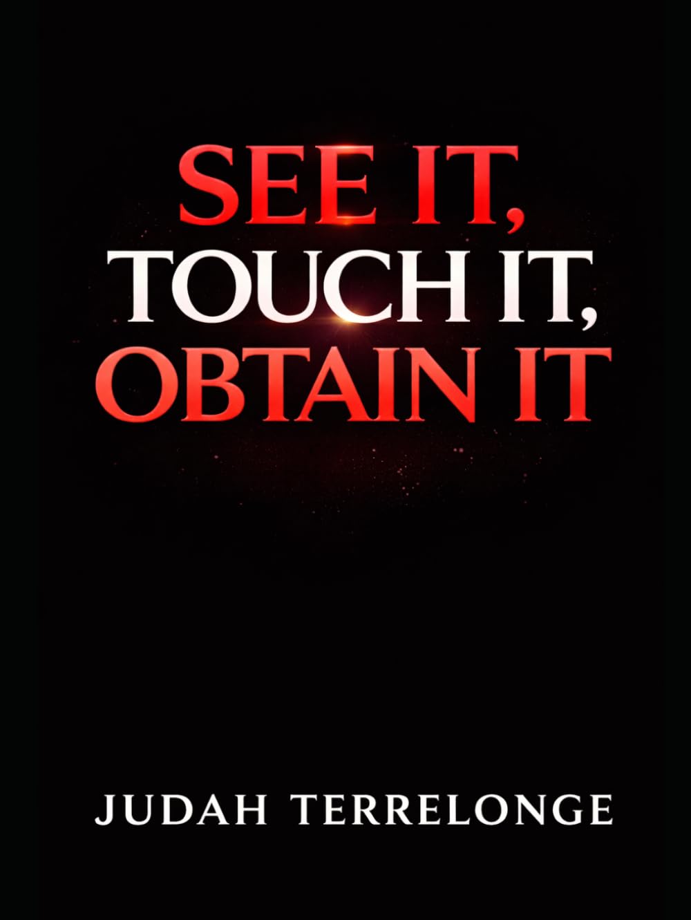 See It, Touch It, Obtain It: The spark is Inside You