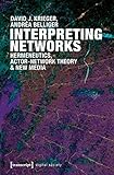 Interpreting Networks: Hermeneutics, Actor-Network Theory, and New Media (Digital Society)