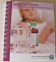 HOME CARE GUIDE Providing Care At Home During Pandemic Flu B0018AM94Q Book Cover