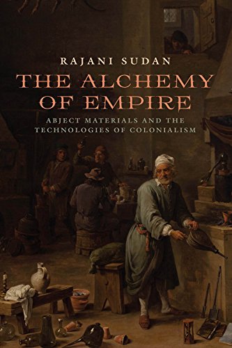 The Alchemy of Empire: Abject Materials and the Technologies of Colonialism (English Edition)