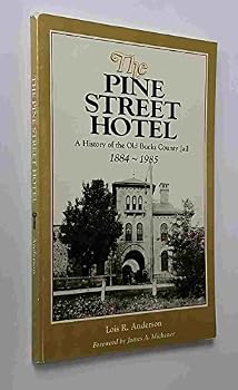 Paperback The Pine Street Hotel: A History of the Old Bucks County Jail, 1884-1985 Book