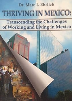 Paperback Thriving in Mexico: Transcending the Challenges of Working and Living in Mexico Book