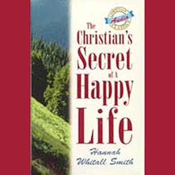 The Christian's Secret of a Happy Life Audiobook by Hannah Whitall Smith