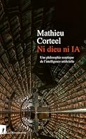 Ni dieu ni IA - Une philosophie sceptique de l'intelligence artificielle 2348084619 Book Cover