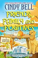 Friends, Family and Fugitives (Dune House Cozy Mystery Series Book 27)