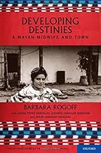 Developing Destinies: A Mayan Midwife and Town (Child Development in Cultural Context) - coolthings.us