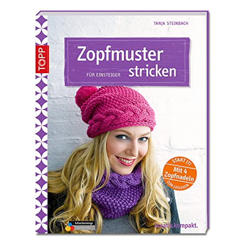 Zopfmuster stricken für Einsteiger: Start it! Mit 4 Zopfnadeln zum Loslegen. (kreativ.kompakt.)
