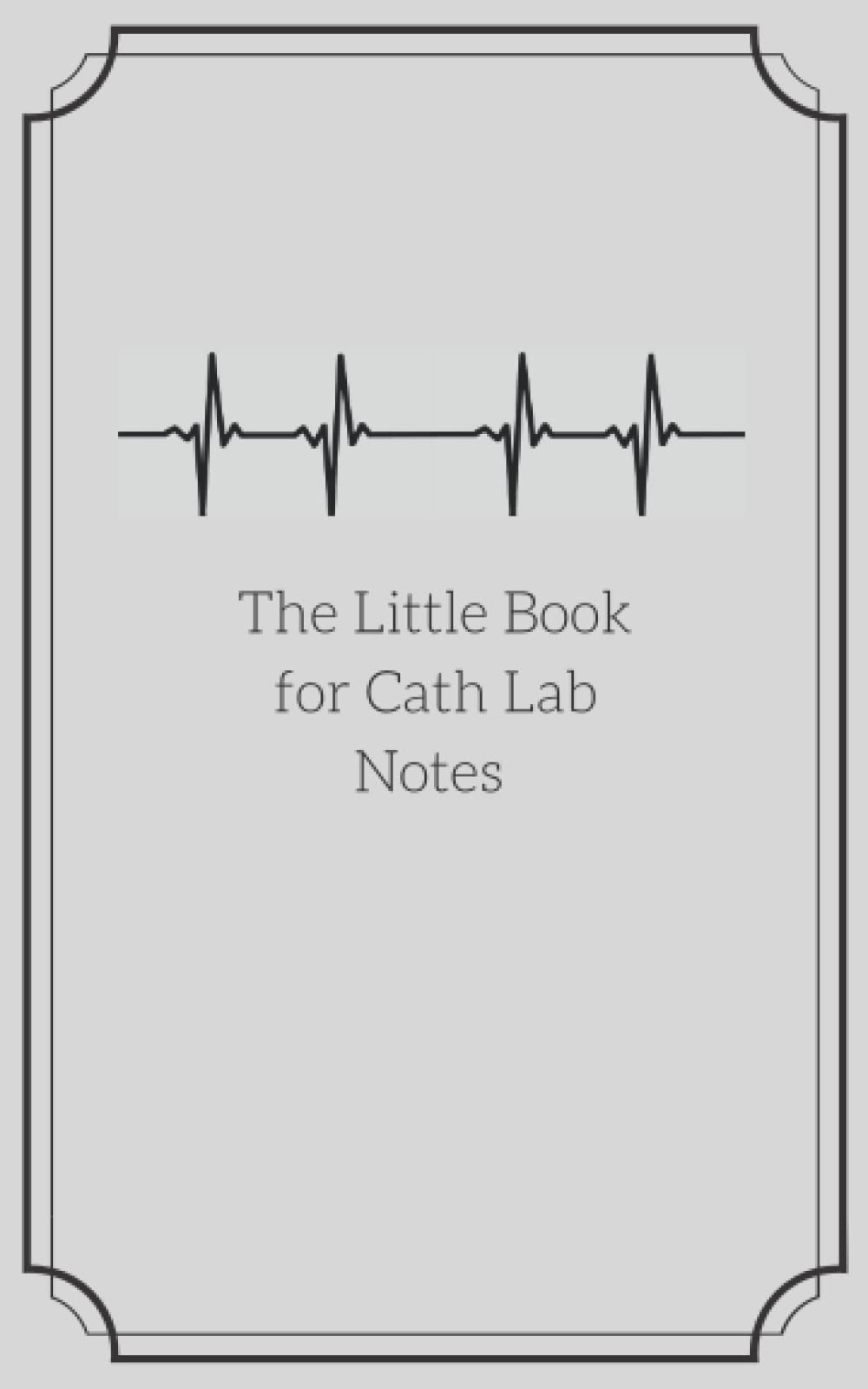 The Little Book for Cath Lab Notes