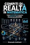 matematica realtà e apparenza  COMPITI DI REALTÀ IN MATEMATICA: Problemi autentici, dati reali, storytelling ed educazione civica per insegnare matematica nella scuola secondaria