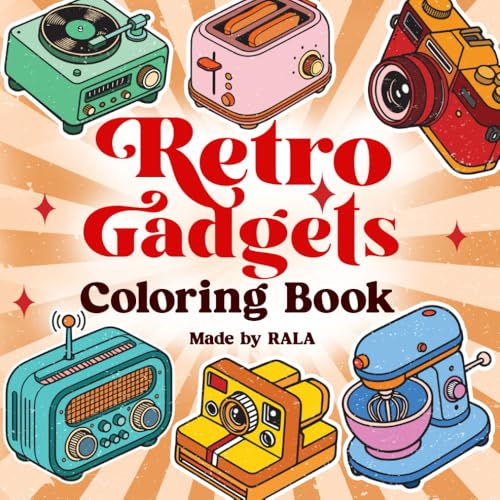 Retro Gadgets: Cute and Groovy, Bold and Easy Coloring Book,Super Cute Coloring Book for Adults and Teens