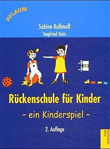 Rückenschule für Kinder, ein Kinderspiel (Pflaum Physiotherapie) Rückenschule für Kinder, ein Kinderspiel (Pflaum Physiotherapie)