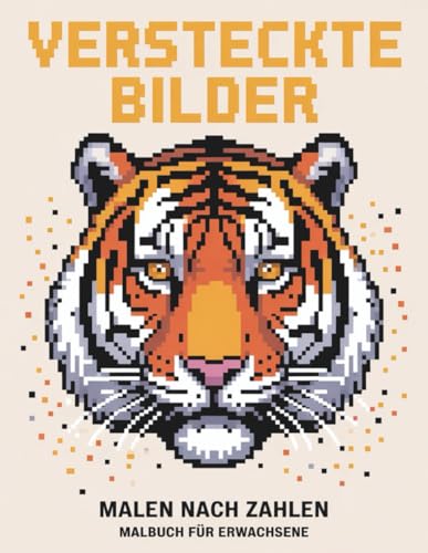 Versteckte Bilder Malen nach Zahlen Malbuch für Erwachsene: Geheime Motive...