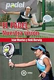 padel vision roeselare  EL PÁDEL: NUESTRA VISIÓN