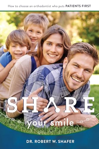Share Your Smile: How To Choose An Orthodontist Who Puts Patients First