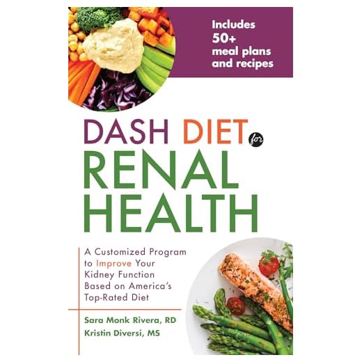 DASH Diet for Renal Health: A Customized Program to Improve Your Kidney Function based on America's Top Rated Diet