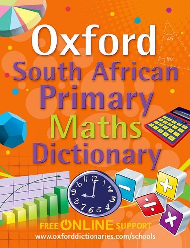 South African Oxford Primary Maths Dictionary: South African Oxford primary maths dictionary: Gr 4 - 7 Gr 4 - 7