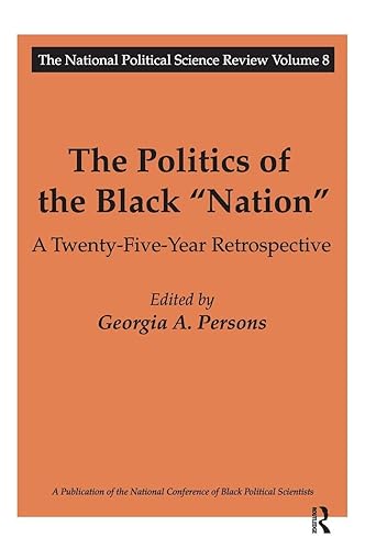 The Politics of the Black Nation: A Twenty-five-year Retrospective (National Political Science Review Series)