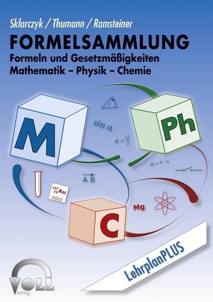Formelsammlung: Formeln und Gesetzmäßigkeiten Mathematik-Physik-Chemie