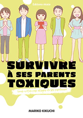 Survivre à ses parents toxiques : Vous n'êtes pas obligés de les pardonner — Tome 0