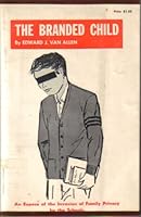 The Branded Child: The School Psyche-Snoops Exposed and What Can Be Done About Them B0029NEFNO Book Cover