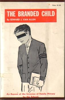 Paperback The Branded Child: The School Psyche-Snoops Exposed and What Can Be Done About Them Book