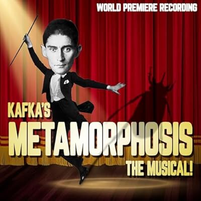 Kafka's Metamorphosis: The Musical!