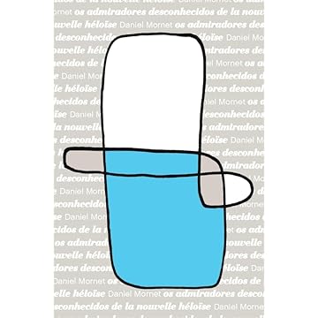 Capa do livro Os admiradores desconhecidos de La Nouvelle Héloïse: 7