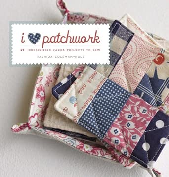 I Love Patchwork: 21 Irresistible Zakka Projects to Sew book cover
