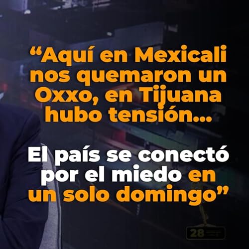 E32 - &iquest;Muerte o montaje? El d&iacute;a que el narco bloque&oacute; carreteras, vuelos y quem&oacute; ciudades en M&eacute;xico