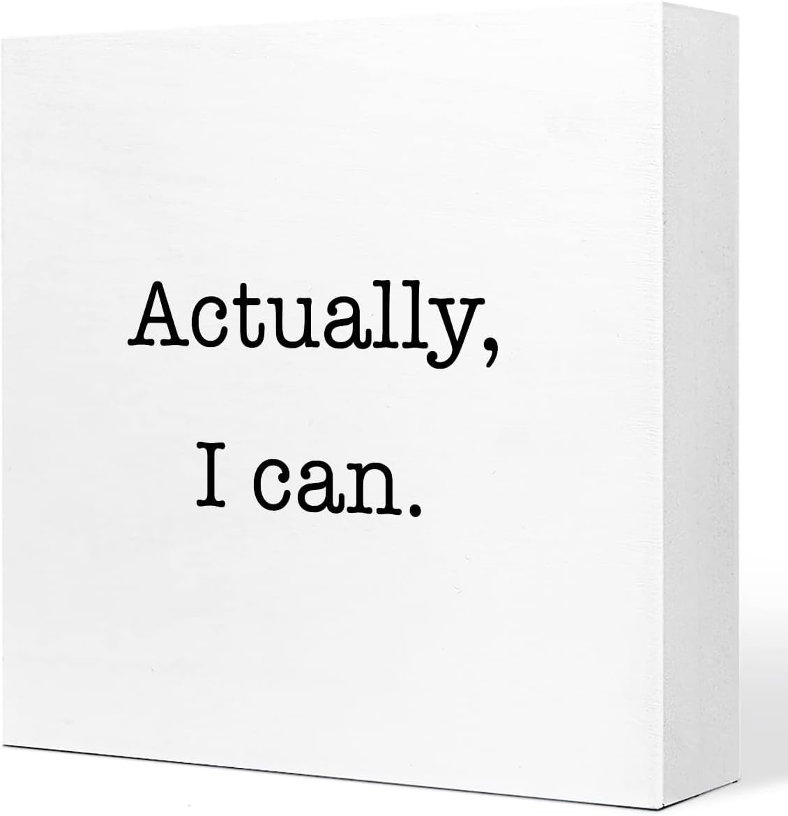 7x7 Inch Wooden Box Sign Actually I Can Motivational Desk Decor