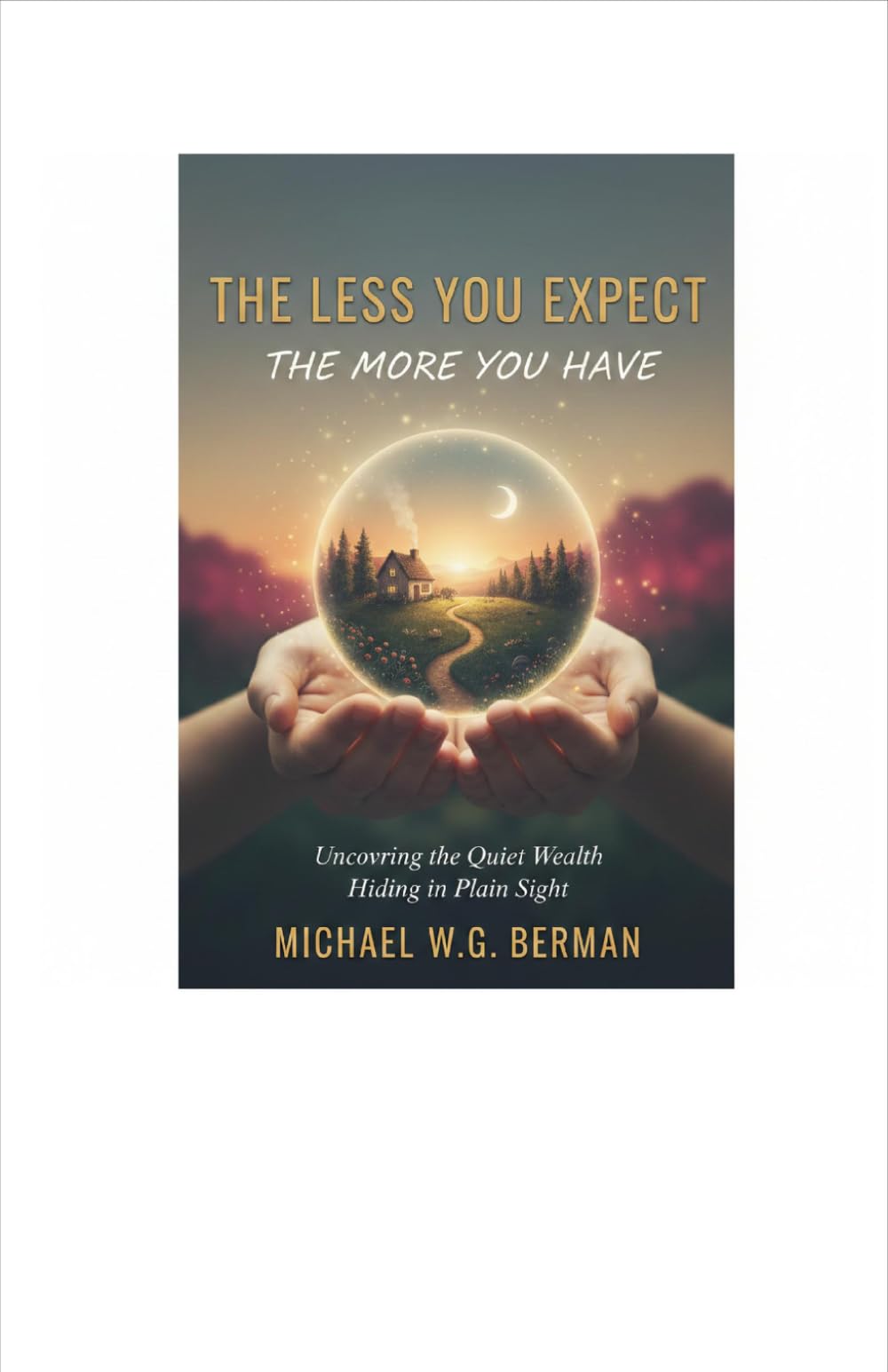 The Less You Expect, the More You Get: How Letting Go of Outcomes Can Lead to Everything You Want