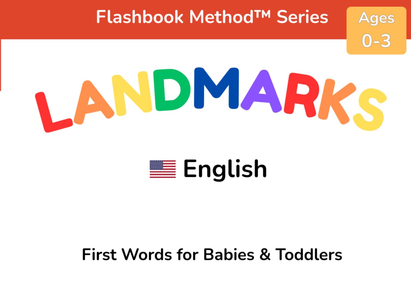 Landmarks: First Words for Babies & Toddlers: A Word-First Learning Book Using the Flashbook Method™ (Flashbook Method™ Series)