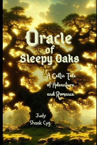Oracle of Sleepy Oaks: A Celtic Tale of Adventure and Romance